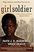 Girl Soldier: A Story of Hope for Northern Ugandas Children