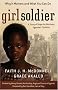 Girl Soldier: A Story of Hope for Northern Ugandas Children Girl Soldier: A Story of Hope for Northern Ugandas Children