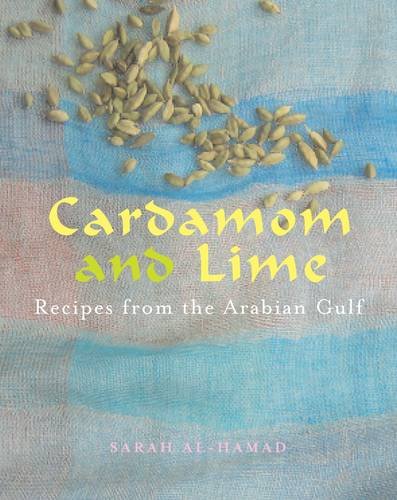 Cardamom and Lime: Recipes from the Arabian Gulf