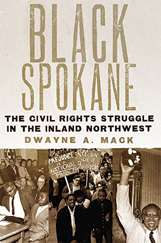 Black Spokane: The Civil Rights Struggle in the Inland Northwest (Race and Culture in the American West Series)