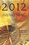 2012 Awakening: Choosing Spiritual Enlightenment Over Armageddon