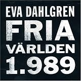 Fria Världen 1.989 an album by Dahlgren Eva