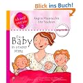 Ein Baby in unserer Mitte: Das Kindersachbuch zum Thema Geburt, Stillen, Pflegen, Schlafen, Tragen und Wohlf�hlen