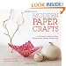 Modern Paper Crafts: A 21st-Century Guide to Folding, Cutting, Scoring, Pleating, and Recycling