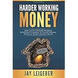 harder working money how to use forward thinking retirement planning to create rushing rivers of passive income