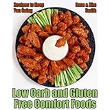 Low Carb and Gluten Free Comfort Foods - Recipes to Keep You Going