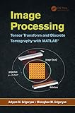 Image processing : tensor transform and discrete tomography with MATLAB