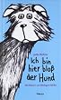 Ich bin hier blo� der Hund