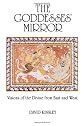 The Goddesses' Mirror: Visions of the Divine from East and West