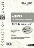Animer 1e et Tle Bac Pro commerce : Livre du professeur