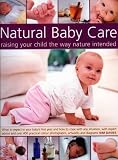 51TkgXGQsSL. SL160  Natural Baby Care: Raising Your Child the Way Nature Intended: What to expect in your babys first year and how to cope with any situation, with expert ... best start in life with natural therapies