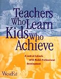 Teachers Who Learn, Kids Who Achieve: A Look at Schools with Model Professional Development