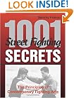 1,001 Street Fighting Secrets: The Principles Of Contemporary Fighting Arts