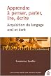 Apprendre � penser, parler, lire, �crire : Acquisition du langage oral et �crit