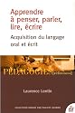 Apprendre à penser, parler, lire, écrire : Acquisition du langage oral et écrit
