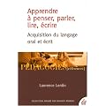 Apprendre � penser, parler, lire, �crire : Acquisition du langage oral et �crit
