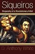 Siqueiros: Biography of a Revolutionary Artist