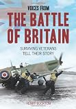 Voices from the Battle of Britain: Surviving Veterans Tell Their Story