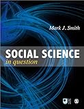 Social Science in Question: Towards a Postdisciplinary Framework (Published in association with The Open University)-