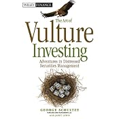 The Art of Vulture Investing: Adventures in Distressed Securities Management | [George Schultze, Janet Lewis]