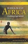 WaWa-West Africa: A coming of age memoir