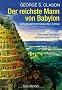 Der reichste Mann von Babylon.: Die Erfolgsgeheimnisse der Antike. Der erste Schritt in die finanzielle Freiheit