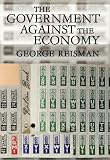 The Government against the Economy: The Story of the U.S. Government s Ongoing Destruction of the American Economic System through Price Controls (LvMI)