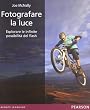 Fotografare la luce. Esplorare le infinite possibilit� del flash