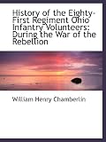 History of the Eighty-First Regiment Ohio Infantry Volunteers: During the War of the Rebellion