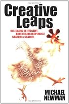 Creative Leaps: 10 Lessons in Sucessful Advertising Inspired at Saatchi & Saatchi