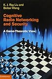 Cognitive radio networking and security : a game-theoretic view