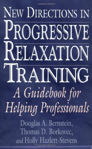 New Directions in Progressive Relaxation Training: A Guidebook for Helping Professionals