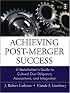 Achieving Post-Merger Success: A Stakeholder's Guide to Cultural Due Diligence, Assessment, and Integration