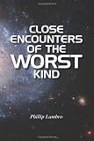 Close Encounters Of The Worst Kind