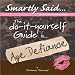 The Do-It-Yourself Guide to Age Defiance (Smartly Said: Little Books With Lots of Laughs)