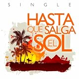 Hasta Que Salga El Sol