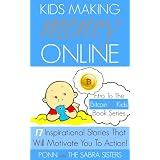 [Bitcoin Beginner for Kids Trilogy - The Primer] Kids Making Money Online - 17 Inspirational Bitcoin Stories That Will Motivate You To Action!