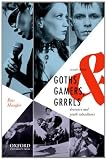Goths, Gamers, & Grrrls: Deviance and Youth Subcultures
