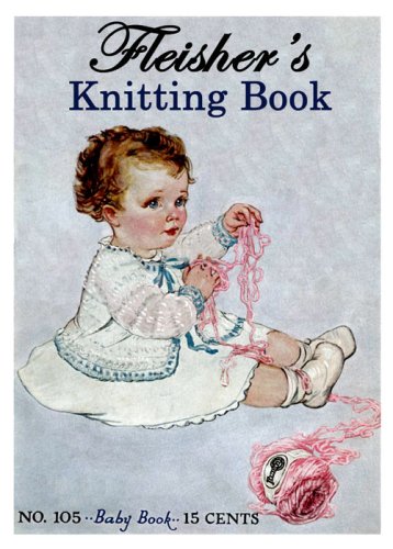 Fleisher's #105 c.1923 - Vintage Baby Knitting Patterns