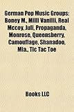 German Pop Music Groups: Boney M., MILLI Vanilli, Real McCoy, Juli, Propaganda, Monrose, Queensberry, Camouflage, Shanadoo, MIA., Tic Tac Toe-