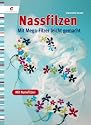 Nassfilzen: Mit dem Mega-Filzer leicht gemacht - mit Nunofilzen