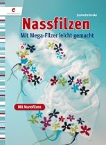 Nassfilzen: Mit dem Mega-Filzer leicht gemacht - mit Nunofilzen