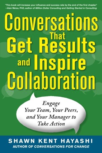 conversations that get results and inspire collaboration engage your team your peers and your manager to take