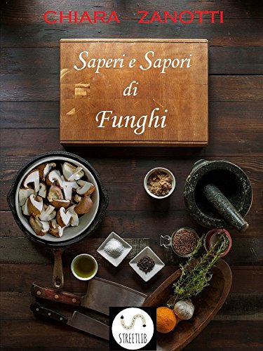 Saperi e Sapori di Funghi (Italian Edition)