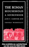 Roman Household (Routledge Sourcebooks for the Ancient World)