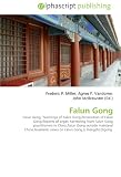 Falun Gong: Falun Gong, Teachings of Falun Gong,Persecution of Falun Gong,Reports of organ harvesting from Falun Gong practitioners in China,Falun Gong ... views on Falun Gong,Li Hongzhi,Qigong
