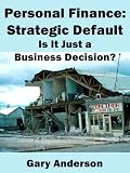 Personal Finance: Strategic Default; Is It Just a Business Decision?