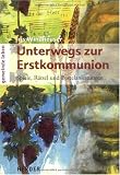 Unterwegs zur Erstkommunion: Spiele, R&auml;tsel und Bastelanleitungen - Iris Windheuser