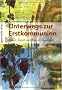 Unterwegs zur Erstkommunion: Spiele, R�tsel und Bastelanleitungen