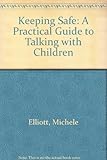 Keeping safe : a practical guide to talking with children